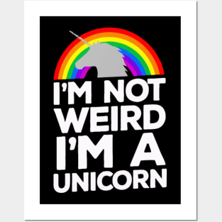 Im Not Weird Im A Unicorn Posters and Art